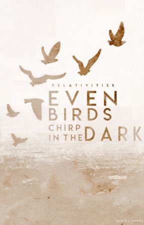 Even Birds Chirp in the Dark (D.M) by revanuculear