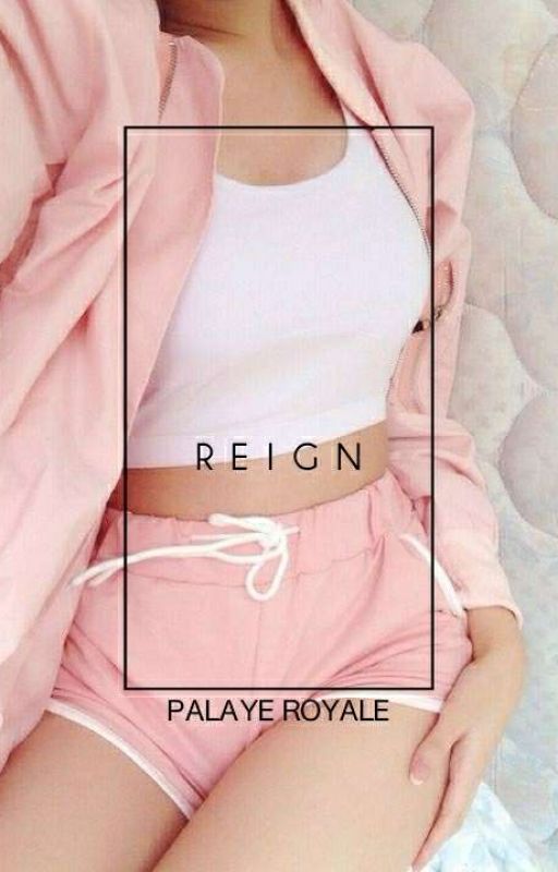 REIGN | PALAYE ROYALE PREFERENCES by VULGARFILMS