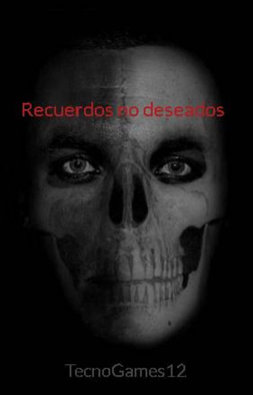 Recuerdos no deseados by TecnoGames12