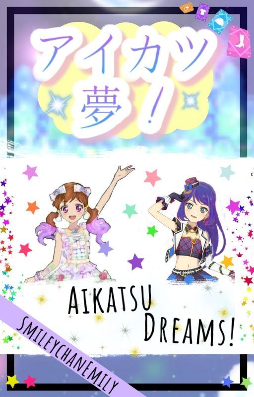 Aikatsu Dreams! by SmileychanEmily