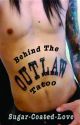 Behind The OUTLAW Tattoo by sugar-coated-love