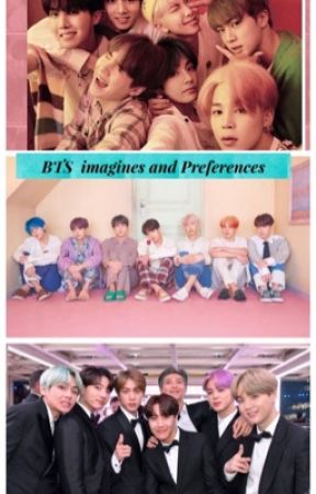 BTS imagines  and Preferences  by Kpopfangirl671