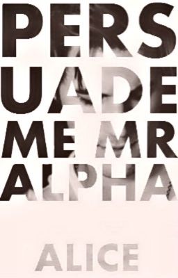 Persuade me Mr Alpha {Re- editing} cover