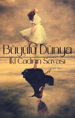 BÜYÜLÜ DÜNYA İki Cadının Savaşı (2. Kitap) (TAMAMLANDI) cover