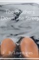 The Brothers Down The Street by LOVESTORIES1812