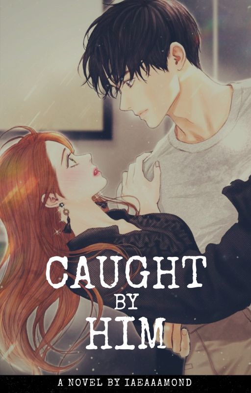 Caught By Him by IAeaaamond