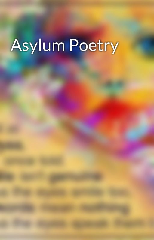 Asylum Poetry by justmei03