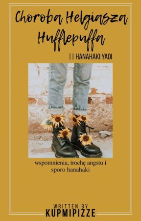 𝐂𝐡𝐨𝐫𝐨𝐛𝐚 𝐇𝐞𝐥𝐠𝐢𝐚𝐬𝐳𝐚 𝐇𝐮𝐟𝐟𝐥𝐞𝐩𝐮𝐟𝐟𝐚 || Hanahaki yaoi by KupMiPizze