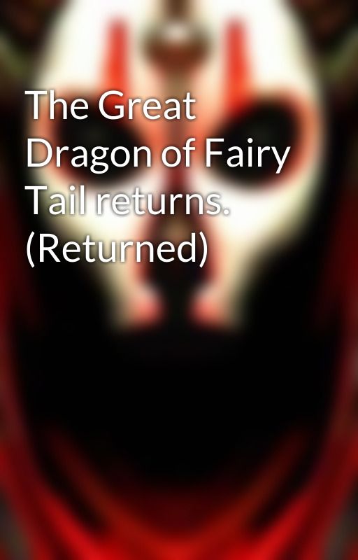 The Great Dragon of Fairy Tail returns. (Returned) by Evon0190