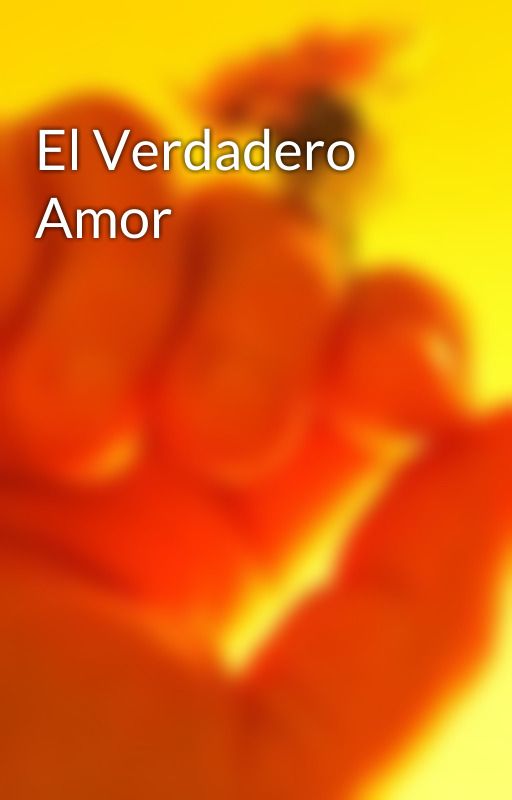 El Verdadero Amor by user73371567