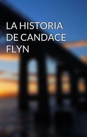 LA HISTORIA DE CANDACE FLYN by user45189937