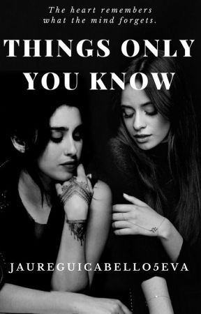 things only you know  | camren au [completed] by jaureguicabello5eva