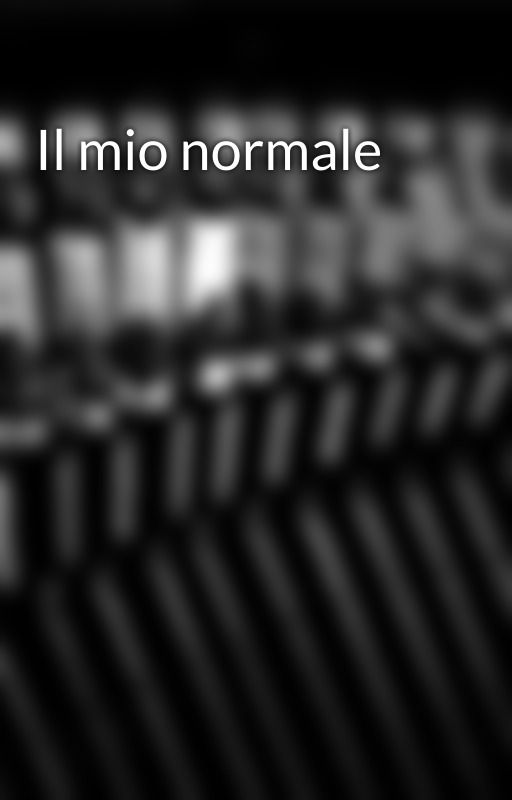 Il mio normale by AnimeFatteDiLettere