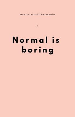 Normal is boring cover