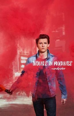 TROUBLE IN PARADISE→ {t. holland x reader} cover