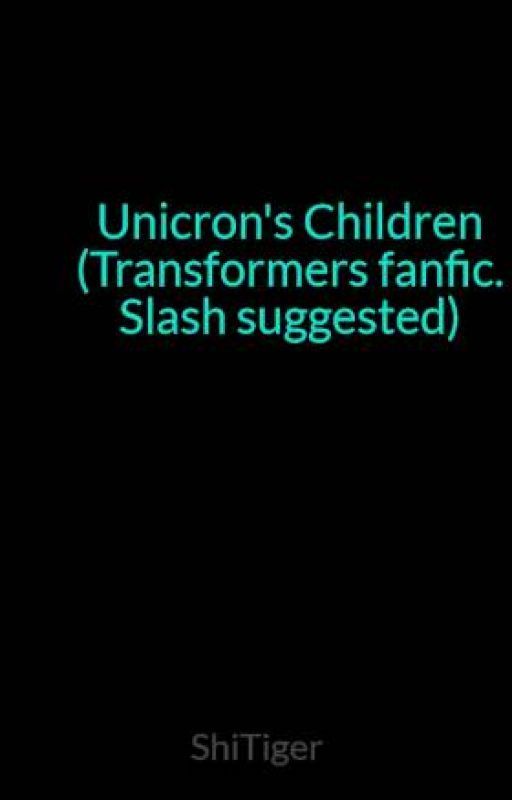 Unicron's Children (Transformers fanfic.  Slash suggested) by ShiTiger