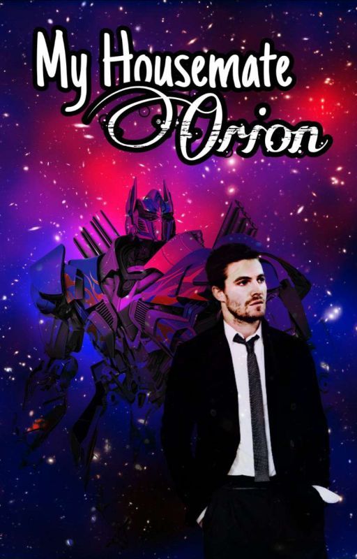 My Housemate, Orion//Transformers: Age of Extinction AU// by DarkerStars