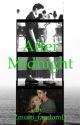 After Midnight- A zeddison story {Completed} by Zmulti_fandomD