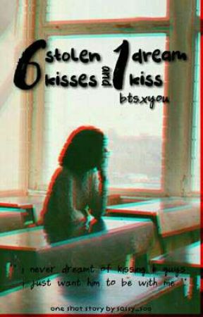 6 Stolen Kisses and 1 Dream Kiss by sassy_soo