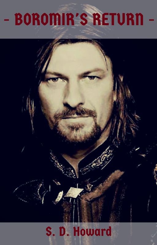 Boromir's Return -II- Book Four of the Tales of the Fourth Age Series by Silverhand19