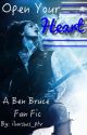 Open Your Heart (Ben Bruce Fan Fic) by iluvsws_ptv