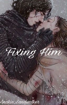 Fixing Him // Reylo // Completed cover