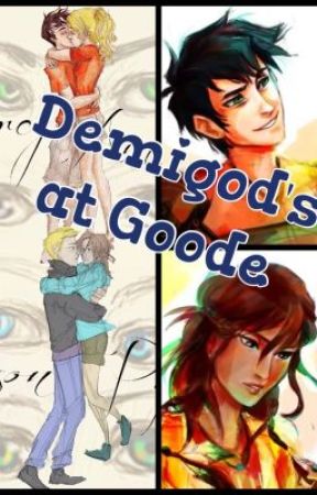 Demigods at goode (on hold) by PJOTheDamSnackBar