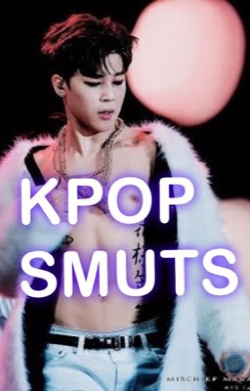 One shot KPOP smuts  by Hyungwonisameme