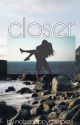 Closer ~ sketch fanfic                                                 completed by 1-800-ALTBITCH