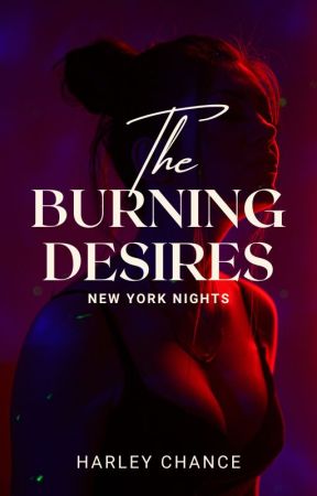 [Terminée] The Burning Desires : New York Nights by Hailey_Chance_auteur