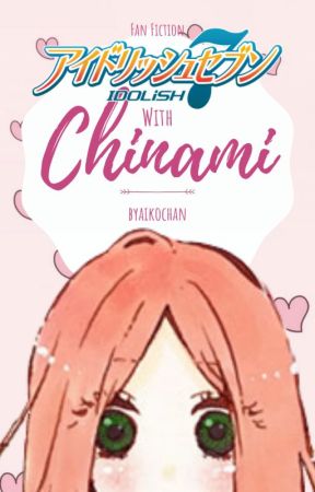 IDOLiSH7 with Chinami (IDOLiSH7 Fan Fiction) by byaikochan