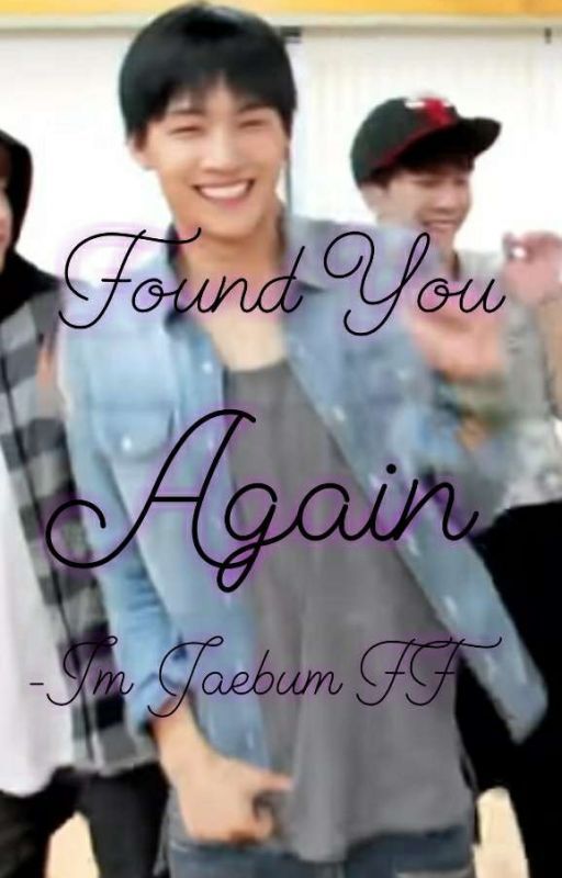 Found You Again(Im Jaebum FF) by sanni_love184