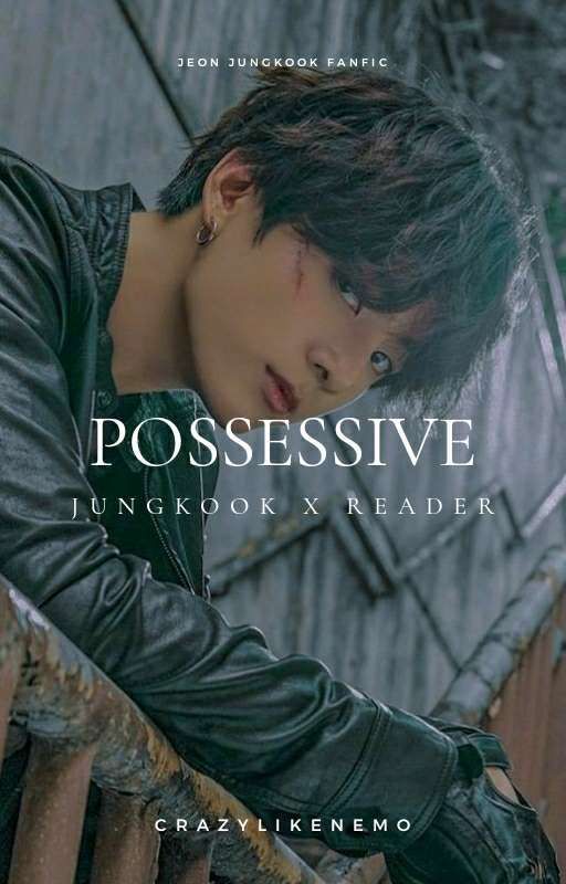 Possessive | Jeon Jungkook  by crazylikenemo