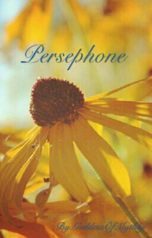 Persephone || Book 1 by GoddessOfMythly