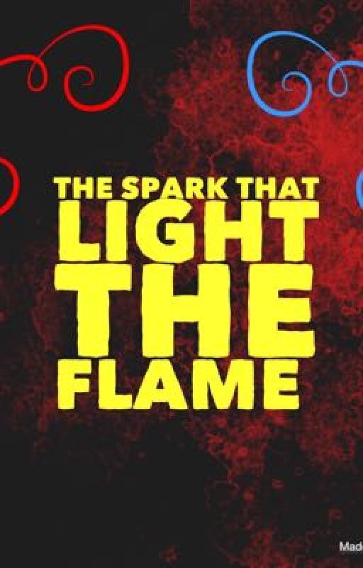 The spark that light the flame by lucyltheweirdo