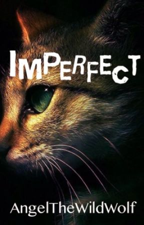 Imperfect by AngelTheWildWolf