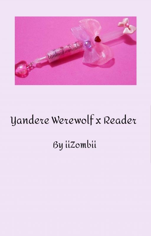 Yandere Werewolf x Reader by iiZombii