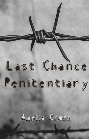 LCP : Last Chance Penitentiary by AmeliaCrossGE