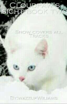 Cloudpaw's sight book Two: Snow covers all tracks ~COMPLETED~ cover