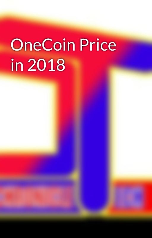 OneCoin Price in 2018 by onecoinpk