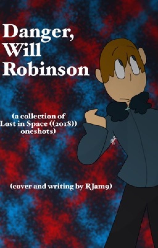 Danger, Will Robinson {Lost in Space 2018 One-Shots} by racheljam9