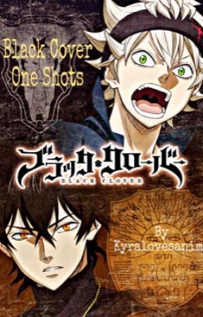 Black Clover One Shots by kyralovesanime