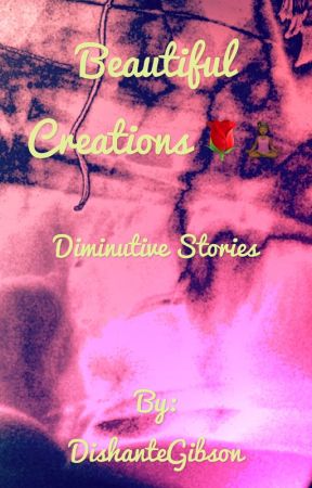 Beautiful Creations- Short Stories by Beautiful__Flower