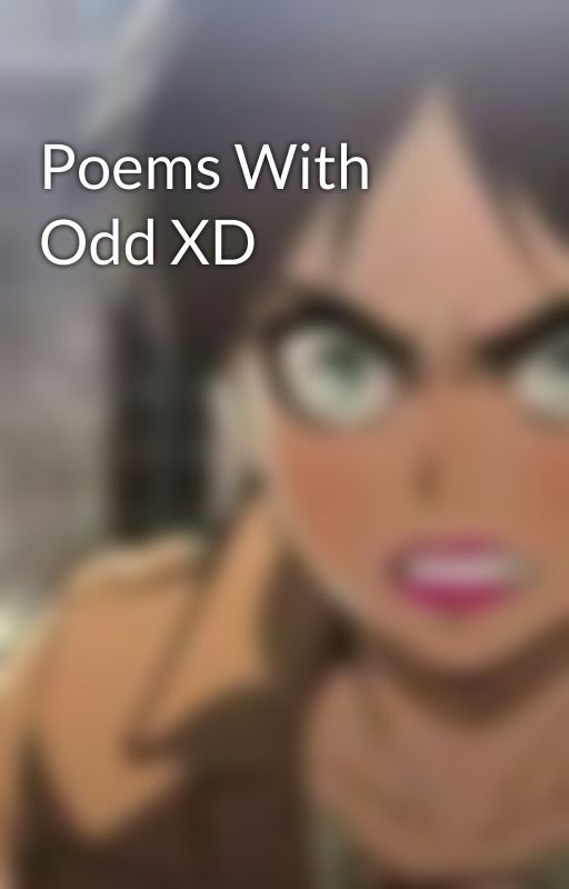 Poems With Odd XD by oddaireannaluvs2lol