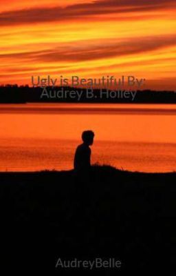 Ugly is Beautiful  By: Audrey B. Holley cover