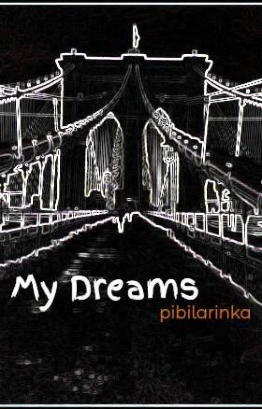 My Dreams by pibilarinka