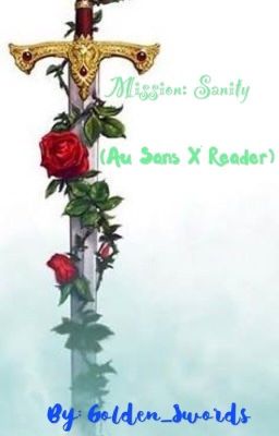 Mission: Sanity (Au Sans x Insane! Shapeshifting! Reader) cover