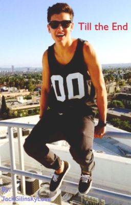 Till the End (Jack Gilinsky Fanfiction) cover