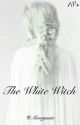 The White Witch *COMPLETE* by Morrganite