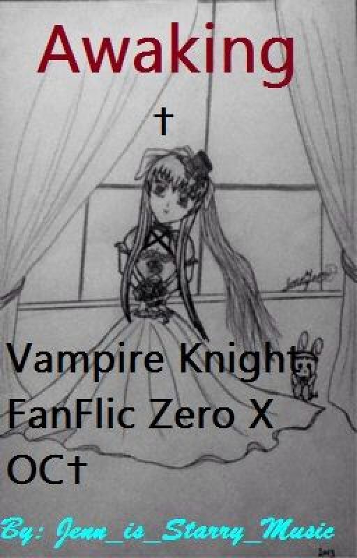 Awaking✝ Vampire Knight FanFlic Zero X OC✝ by Jenn_is_Starry_Music